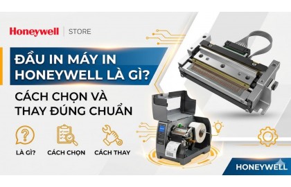 Đầu in máy in Honeywell là gì? Cách chọn và thay đúng chuẩn